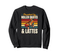 Powered Roller Skates And Lattes Sweatshirt - Novelty Apparel Men Women - T-Shirt, Sweatshirt, Hoodie