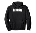 Grunge 90S Hoodie - Novelty Apparel Unisex - T-Shirt, Sweatshirt, Hoodie