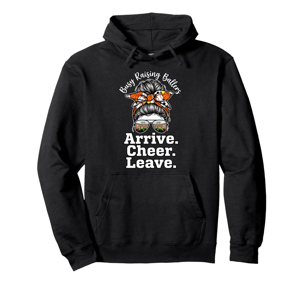 Busy Raising Ballers Arrive Cheer Leave Hoodie - Graphic Print for Adults - T-Shirt, Sweatshirt, Hoodie