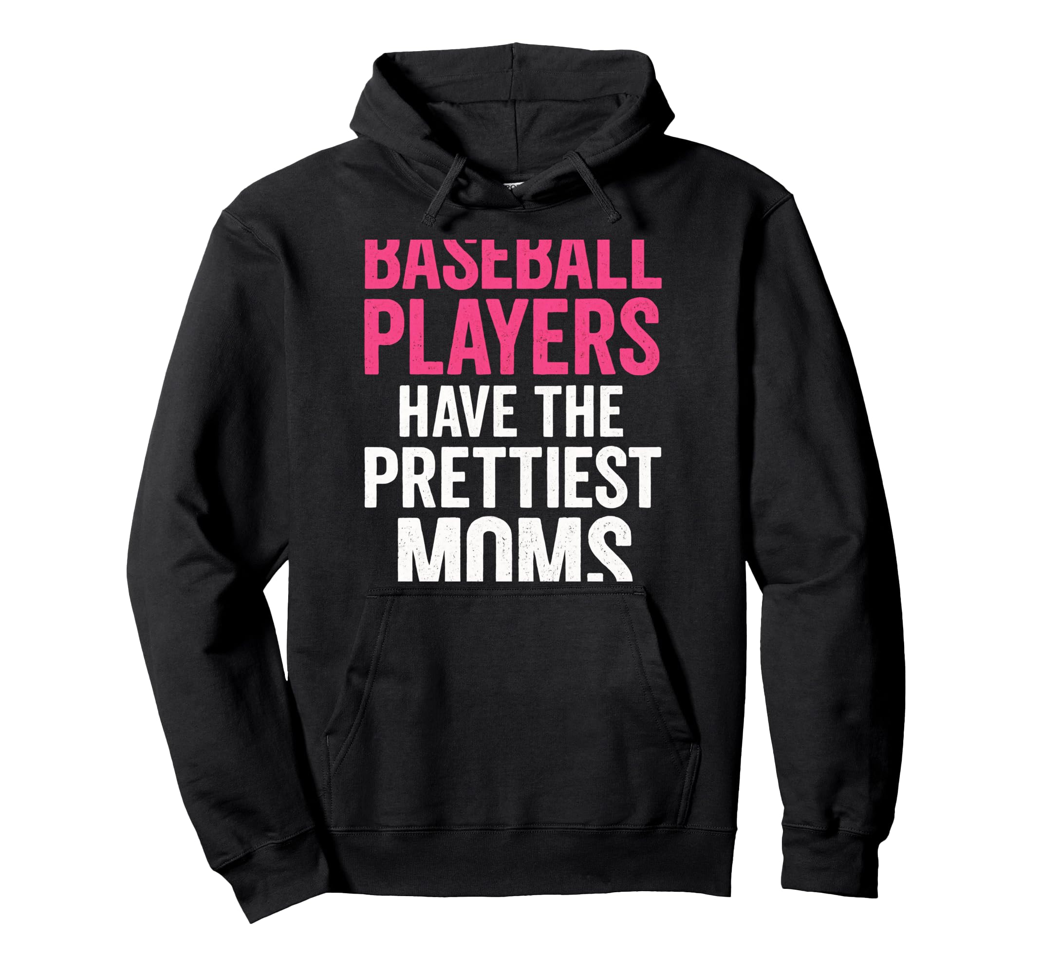 Baseball Players Prettiest Moms Hoodie - Fun Novelty Design for Adults - T-Shirt, Sweatshirt, Hoodie