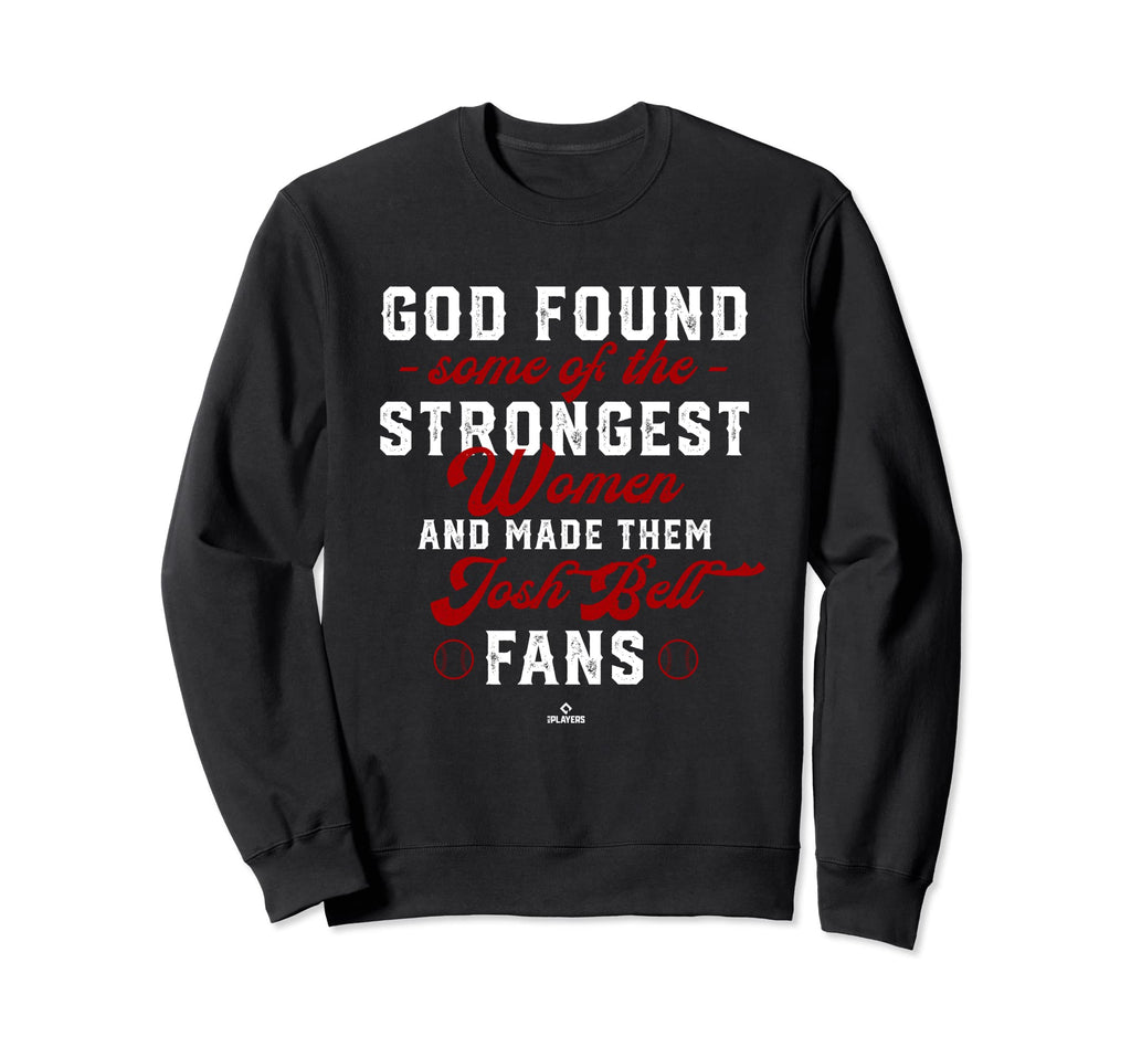 God Found Strongest Josh Bell Fans Sweatshirt - Streetwear Style Men Women - T-Shirt, Sweatshirt, Hoodie