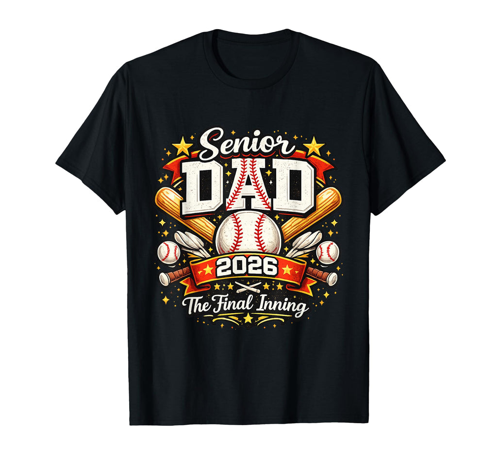 Senior Dad 2026 Final Inning Baseball T-Shirt - Streetwear Style Unisex - T-Shirt, Sweatshirt, Hoodie