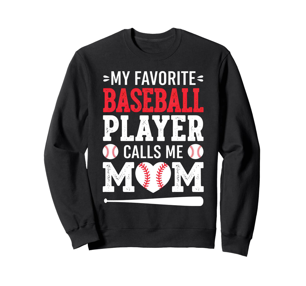 My Favorite Baseball Player Calls Me Sweatshirt - Novelty Apparel Unisex - T-Shirt, Sweatshirt, Hoodie
