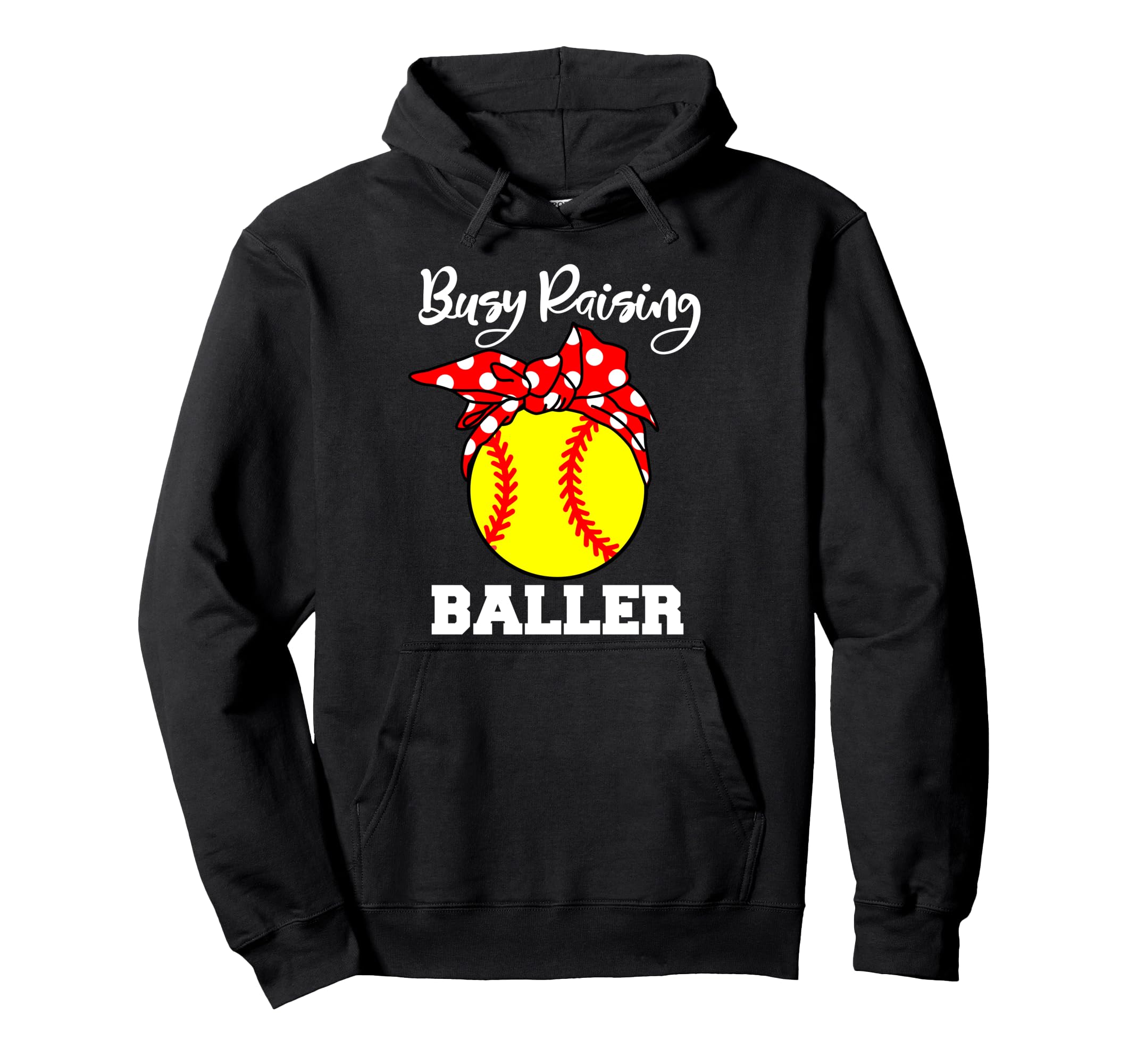 Busy Raising Baller Funny Softball Mom Hoodie - Casual Everyday Wear Unisex - T-Shirt, Sweatshirt, Hoodie