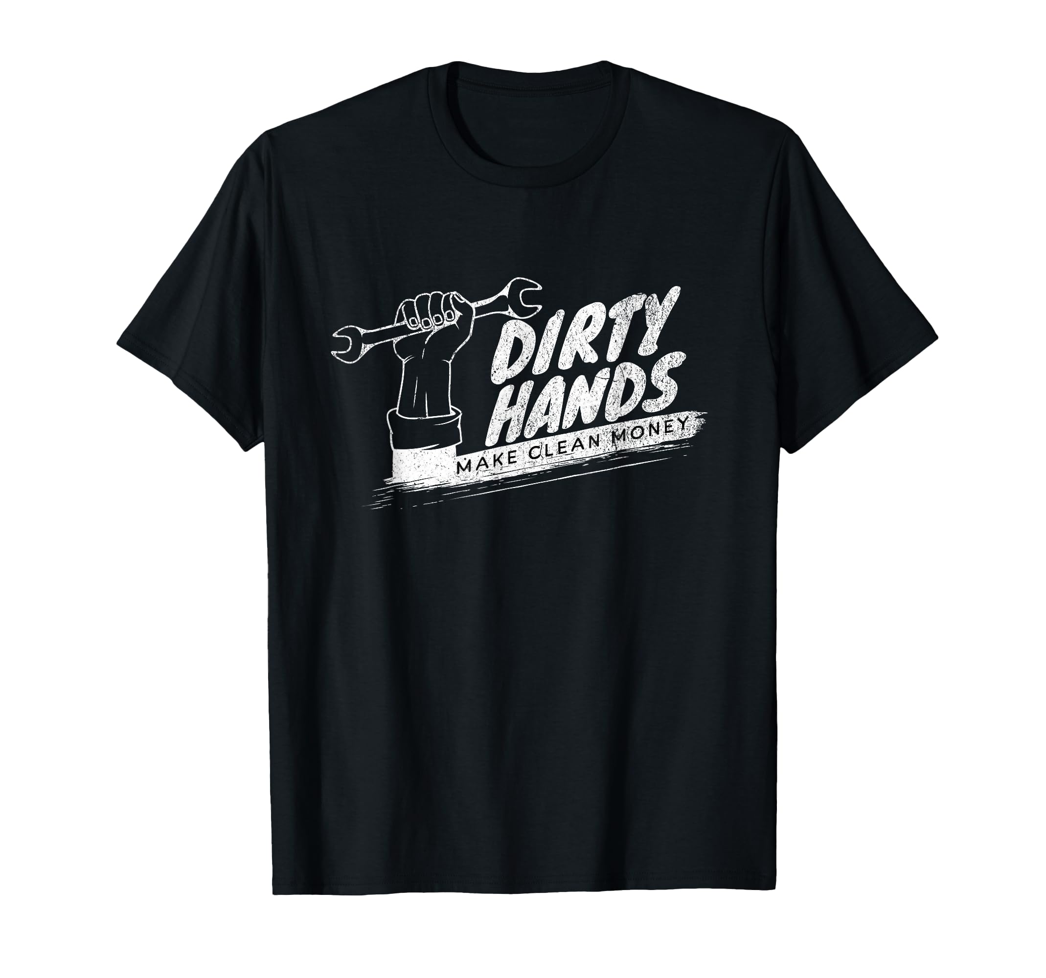 Distressed Dirty Hands Make Clean Lots T-Shirt - Graphic Print Men Women - T-Shirt, Sweatshirt, Hoodie
