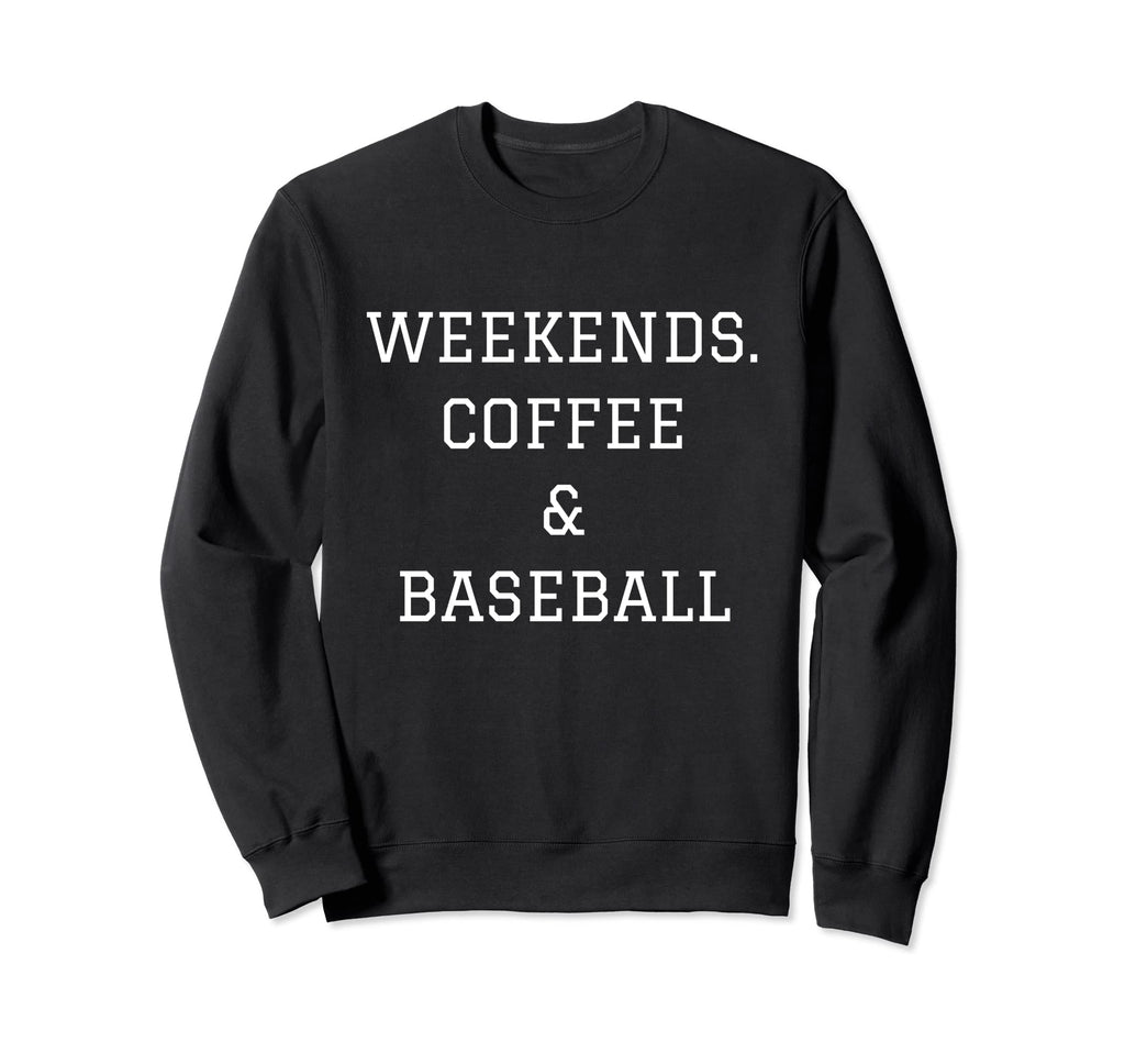 Weekends Coffee Baseball Sweatshirt - Fun Novelty Design Men Women - T-Shirt, Sweatshirt, Hoodie