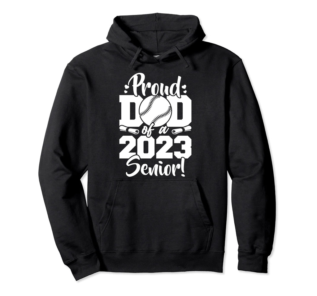 Proud Dad 2023 Senior Baseball Sport Hoodie - Fun Novelty Design Unisex - T-Shirt, Sweatshirt, Hoodie