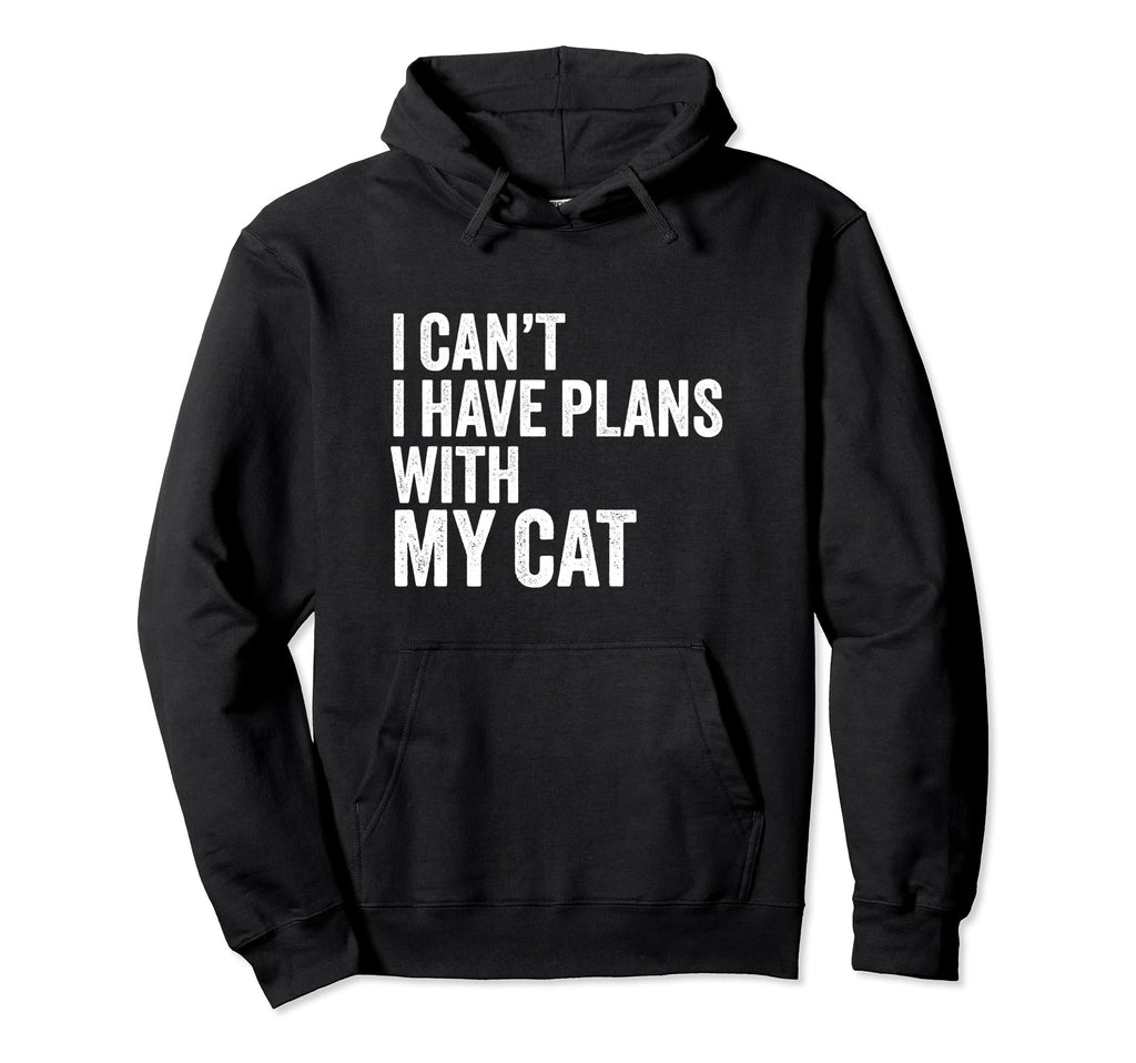 I Cant I Have Plans My Cat Funny Hoodie - Aesthetic Graphic Men Women - T-Shirt, Sweatshirt, Hoodie