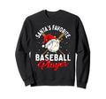 Santas Favorite Baseball Player Funny Sweatshirt - Custom Art Print Unisex - T-Shirt, Sweatshirt, Hoodie