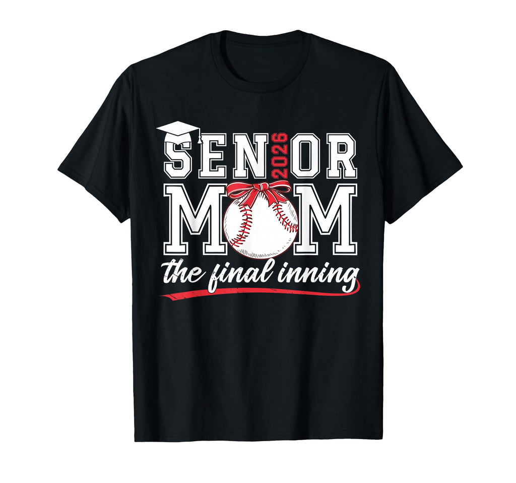 Senior Baseball Mom Class 2026 Final T-Shirt - Novelty Apparel Unisex - T-Shirt, Sweatshirt, Hoodie