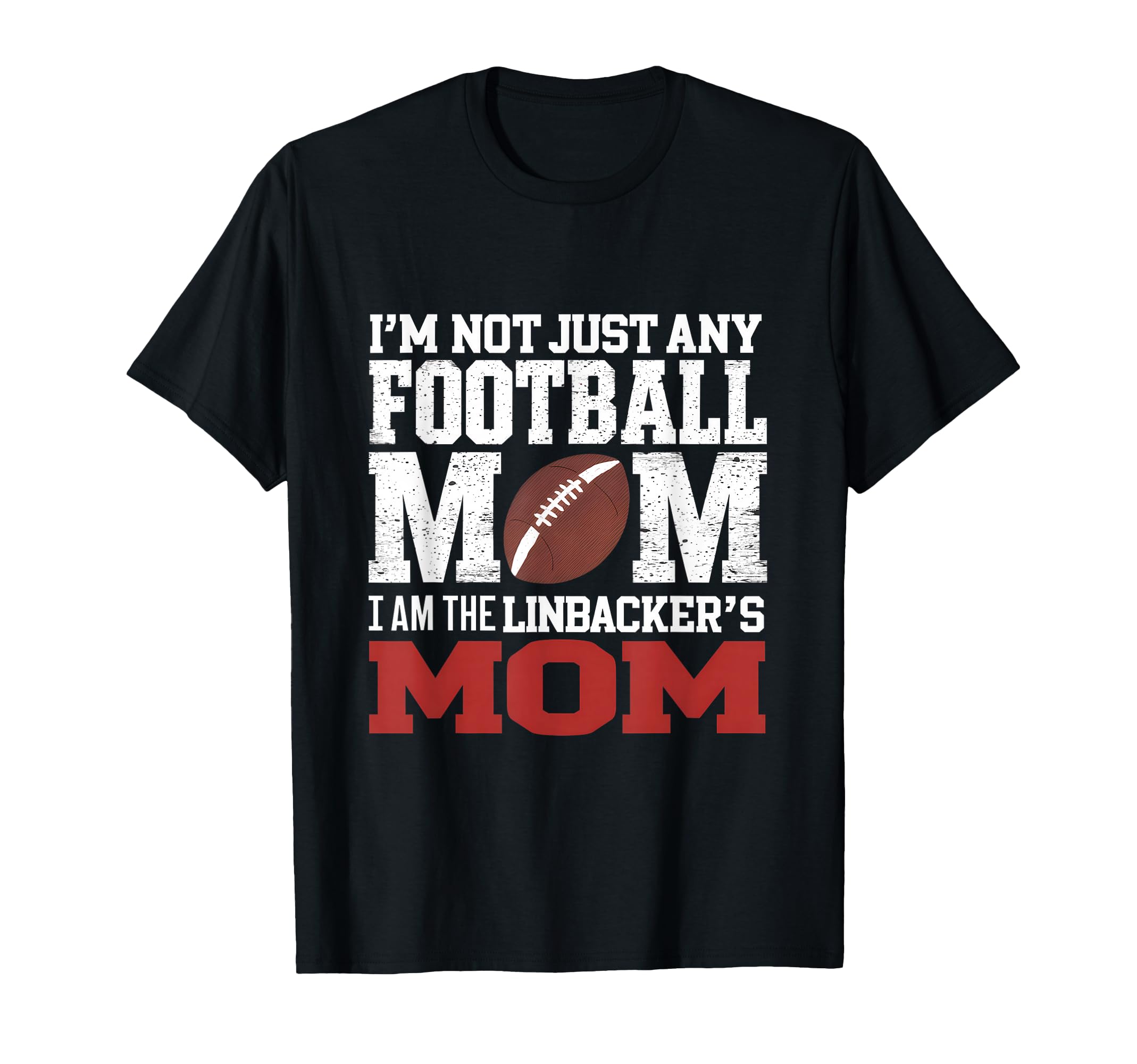 Im Not Just Any Football Mom I Am T-Shirt - Graphic Print Unisex - T-Shirt, Sweatshirt, Hoodie