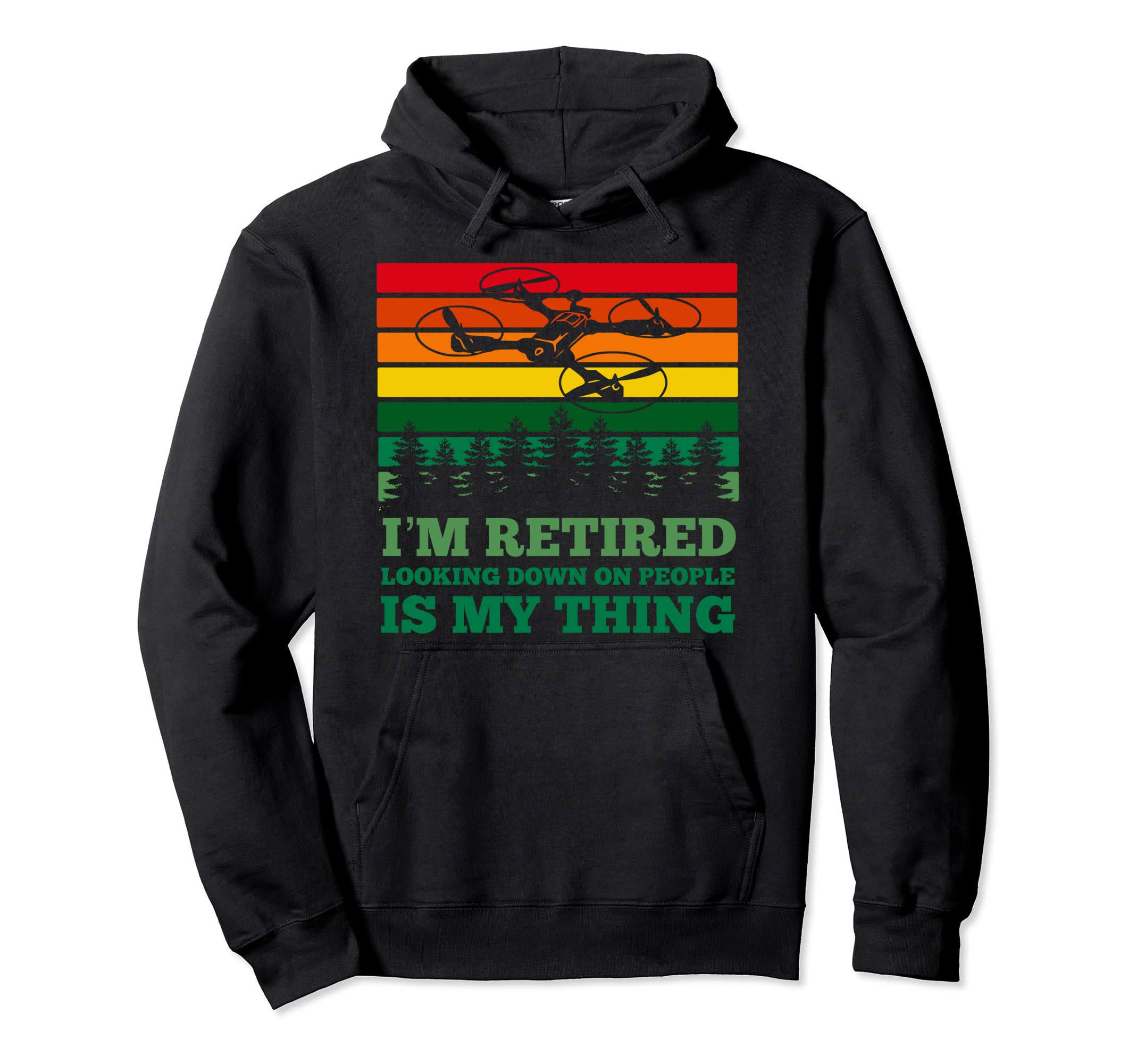 Im Retired Looking Down People Funny Hoodie - Custom Art Print for Adults - T-Shirt, Sweatshirt, Hoodie