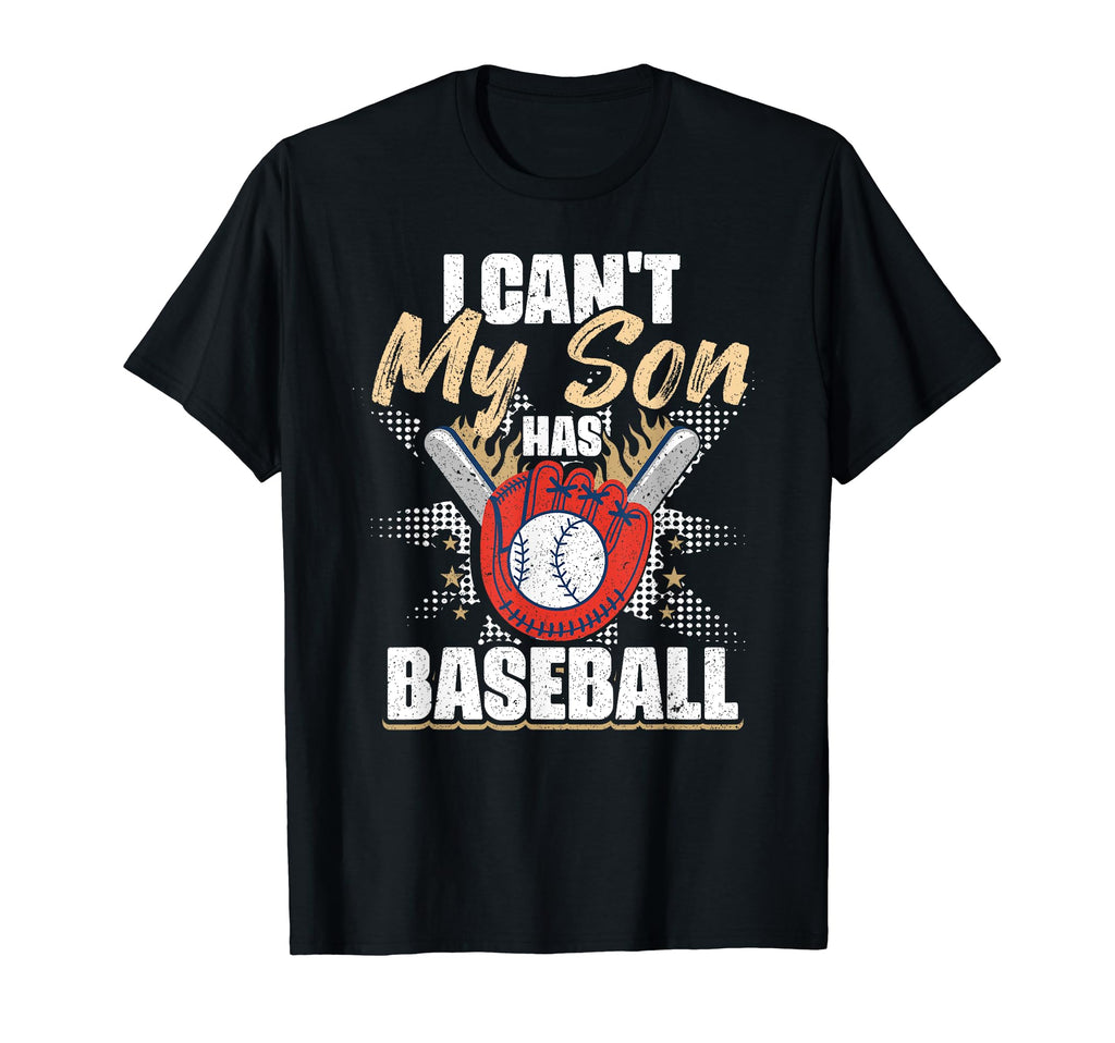 I Cant My Son Has Baseball Funny T-Shirt - Trendy Graphic Men Women - T-Shirt, Sweatshirt, Hoodie