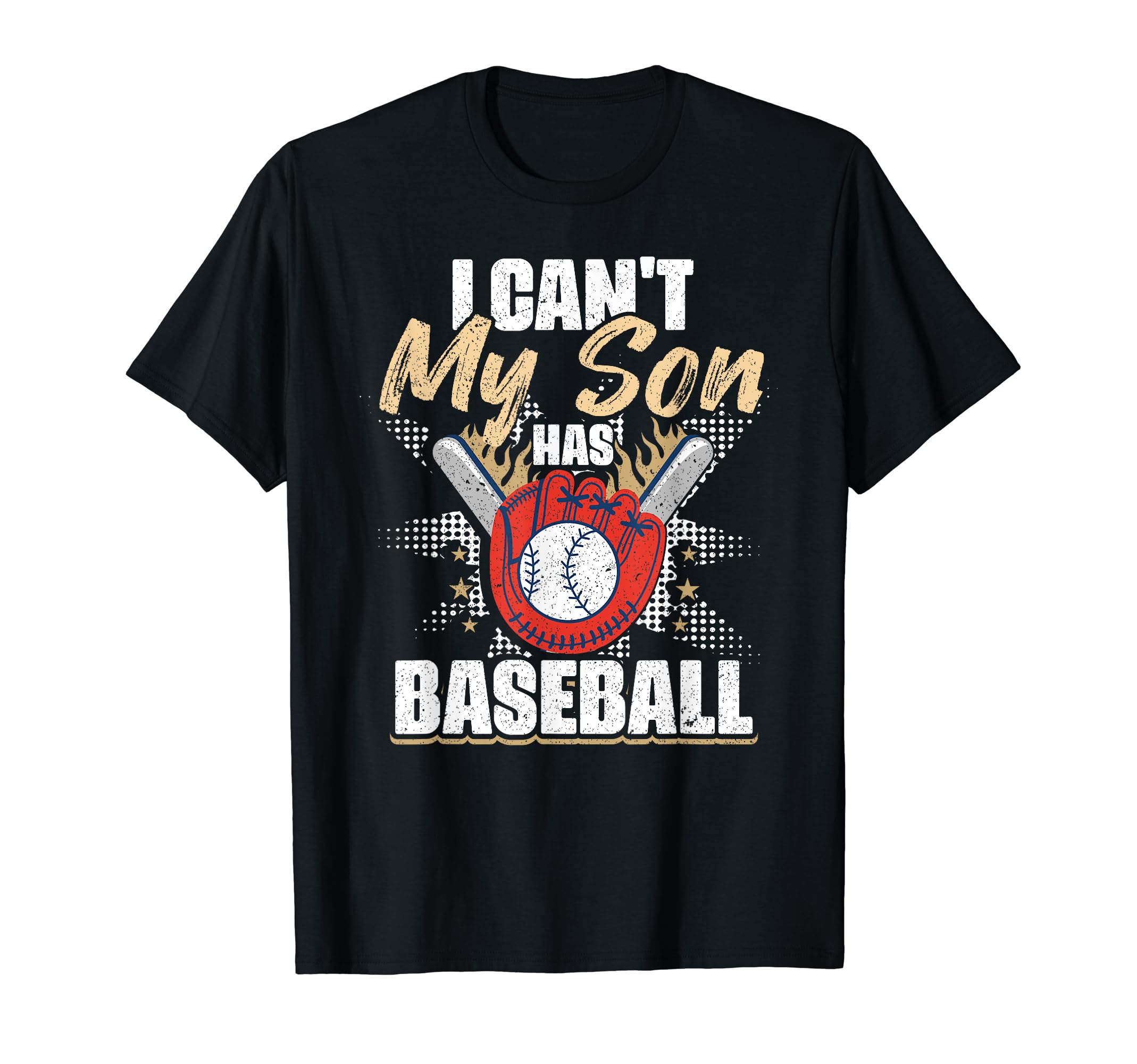 I Cant My Son Has Baseball Funny T-Shirt - Trendy Graphic Men Women - T-Shirt, Sweatshirt, Hoodie