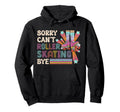 Roller Skating Skate 1970S Sorry Cant Hoodie - Minimalist Print Unisex - T-Shirt, Sweatshirt, Hoodie