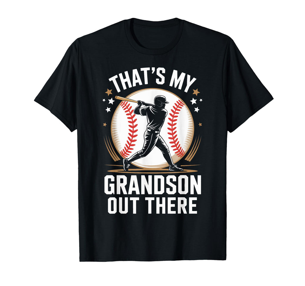 Thats My Grandson Out There Baseball Fans T-Shirt - Graphic Print Unisex - T-Shirt, Sweatshirt, Hoodie