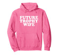 Future Trophy Wife Y2K Hoodie - Trendy Graphic Men Women - T-Shirt, Sweatshirt, Hoodie