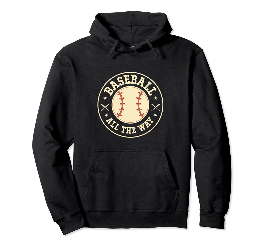 Baseball All Way Baseball Player Hoodie - Fun Novelty Design for Adults - T-Shirt, Sweatshirt, Hoodie