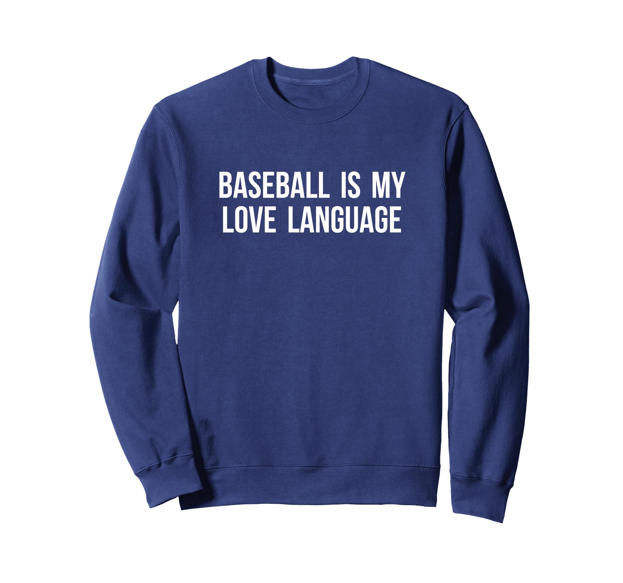 Baseball Is My Love Language Funny Sweatshirt - Novelty Apparel Men Women - T-Shirt, Sweatshirt, Hoodie