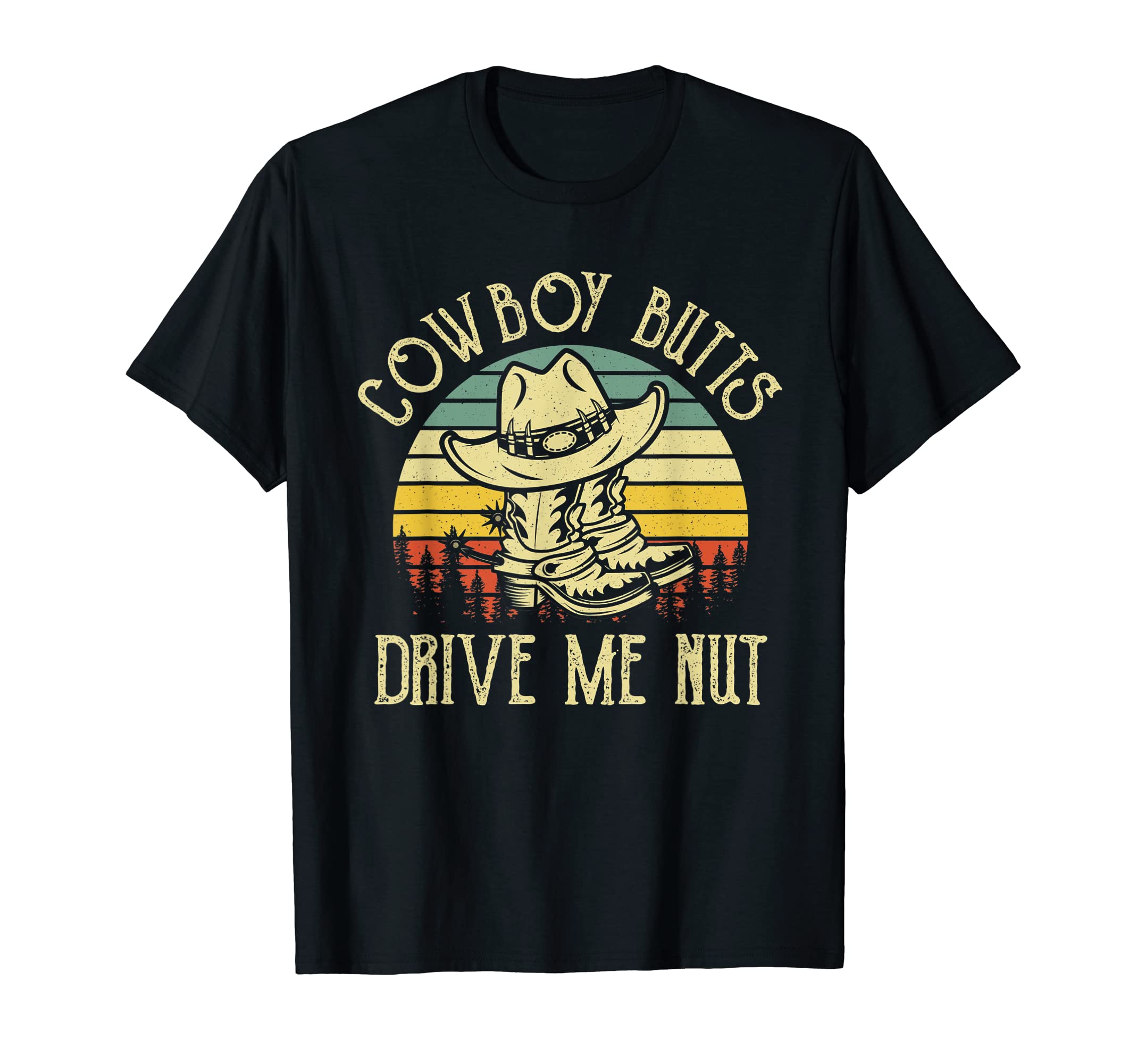 Cowboy Butts Drive Me Nuts Cowboy Boots T-Shirt - Graphic Print Men Women - T-Shirt, Sweatshirt, Hoodie
