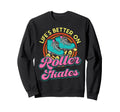 Roller Skating Skate 1970S Lifes Sweatshirt - Fun Novelty Design Men Women - T-Shirt, Sweatshirt, Hoodie