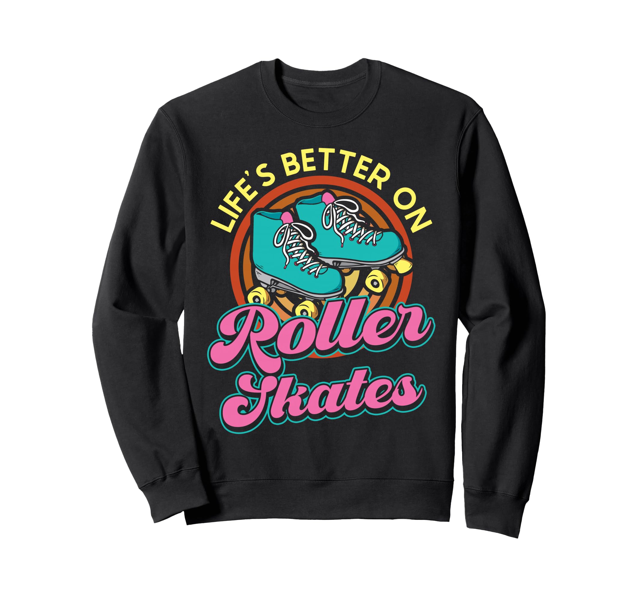 Roller Skating Skate 1970S Lifes Sweatshirt - Fun Novelty Design Men Women - T-Shirt, Sweatshirt, Hoodie
