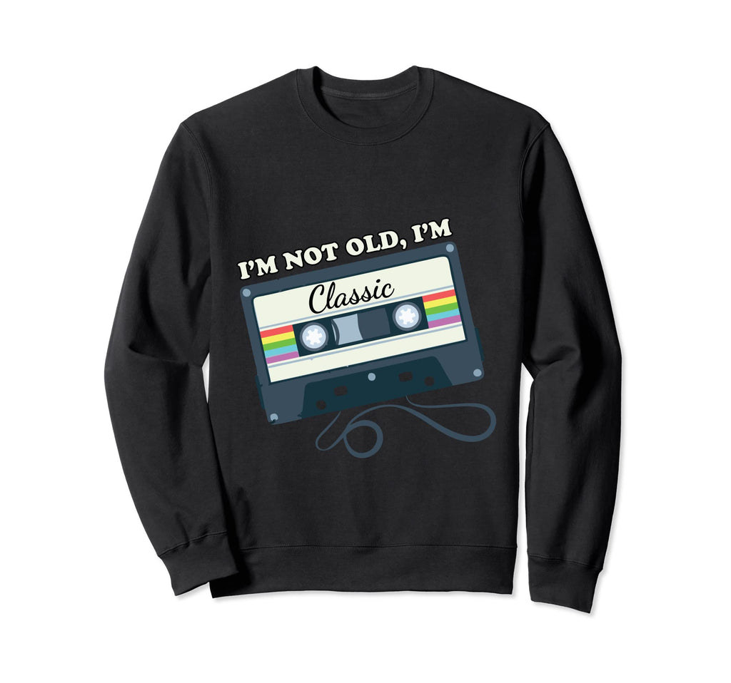 Im Not Old Im Cassette Tape 70S Sweatshirt - Fun Novelty Design for Adults - T-Shirt, Sweatshirt, Hoodie
