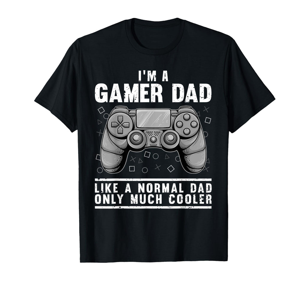Funny Gamer Dad Husband Gaming T-Shirt - Casual Everyday Wear Men Women - T-Shirt, Sweatshirt, Hoodie