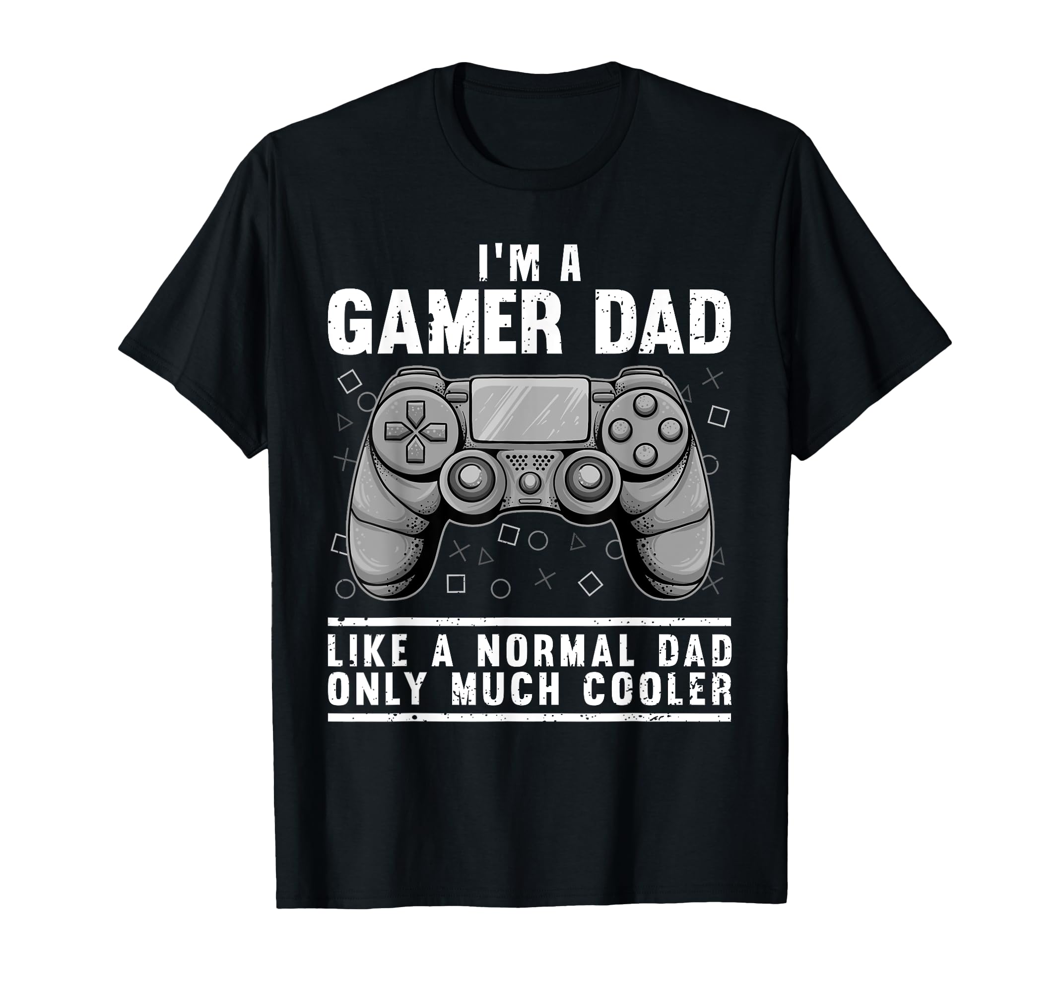 Funny Gamer Dad Husband Gaming T-Shirt - Casual Everyday Wear Men Women - T-Shirt, Sweatshirt, Hoodie