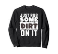 Funny Sports Meme Rub Some Dirt It Sweatshirt - Novelty Apparel Unisex - T-Shirt, Sweatshirt, Hoodie