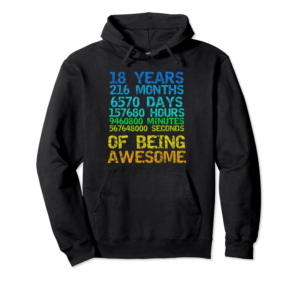 18 Years 216 Months Being Awesome Hoodie - Casual Everyday Wear Unisex - T-Shirt, Sweatshirt, Hoodie