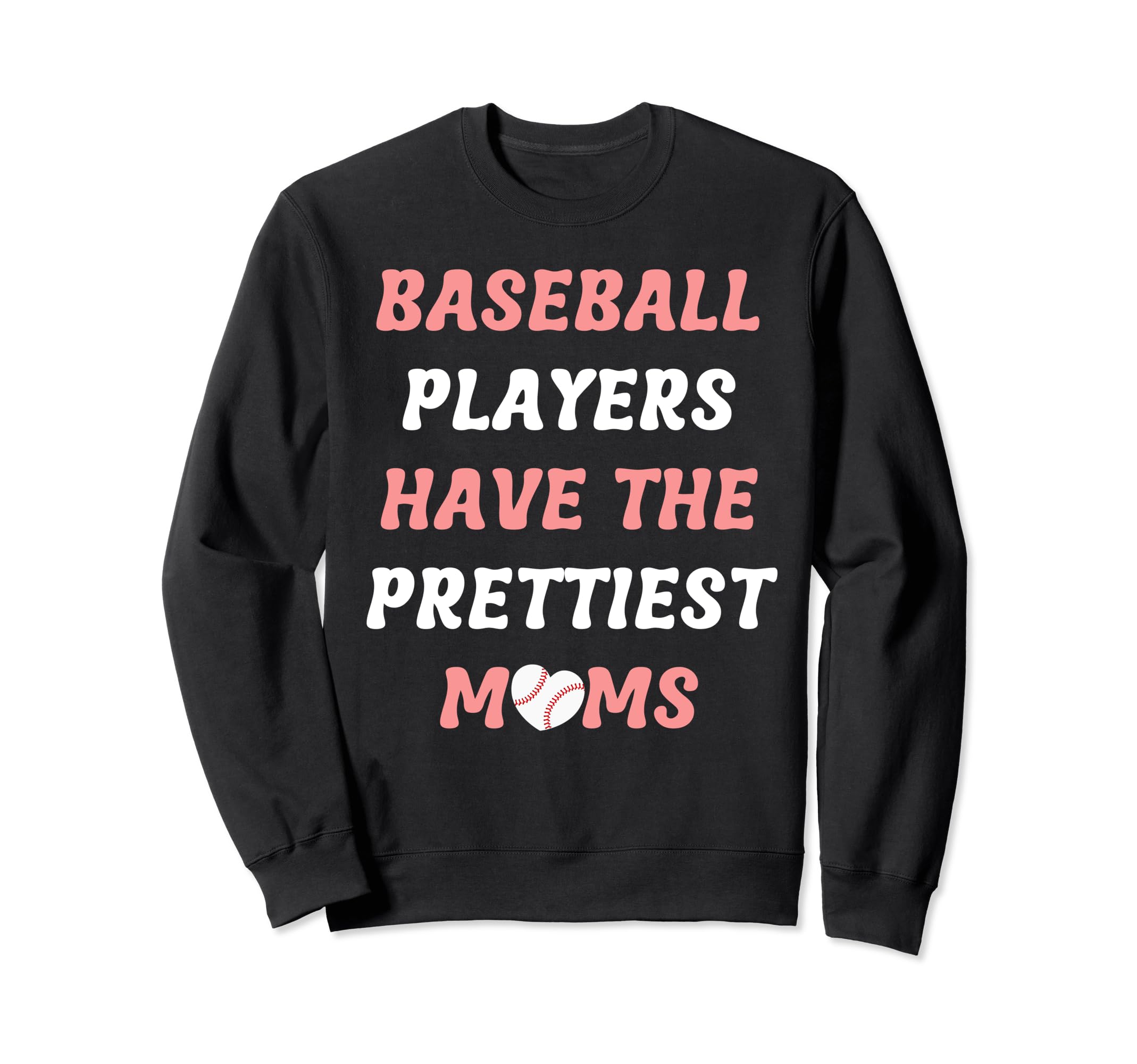 Baseball Players Have Prettiest Sweatshirt - Streetwear Style Men Women - T-Shirt, Sweatshirt, Hoodie