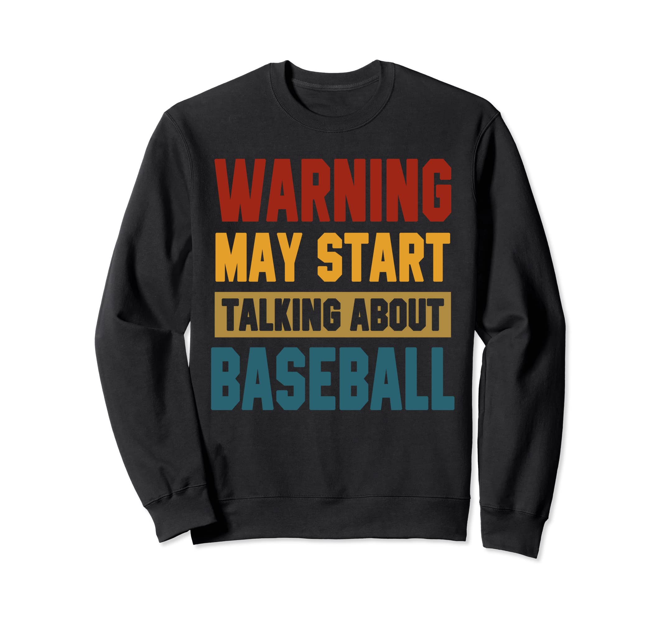 Warning May Start Talking About Sweatshirt - Unique Graphic Unisex - T-Shirt, Sweatshirt, Hoodie
