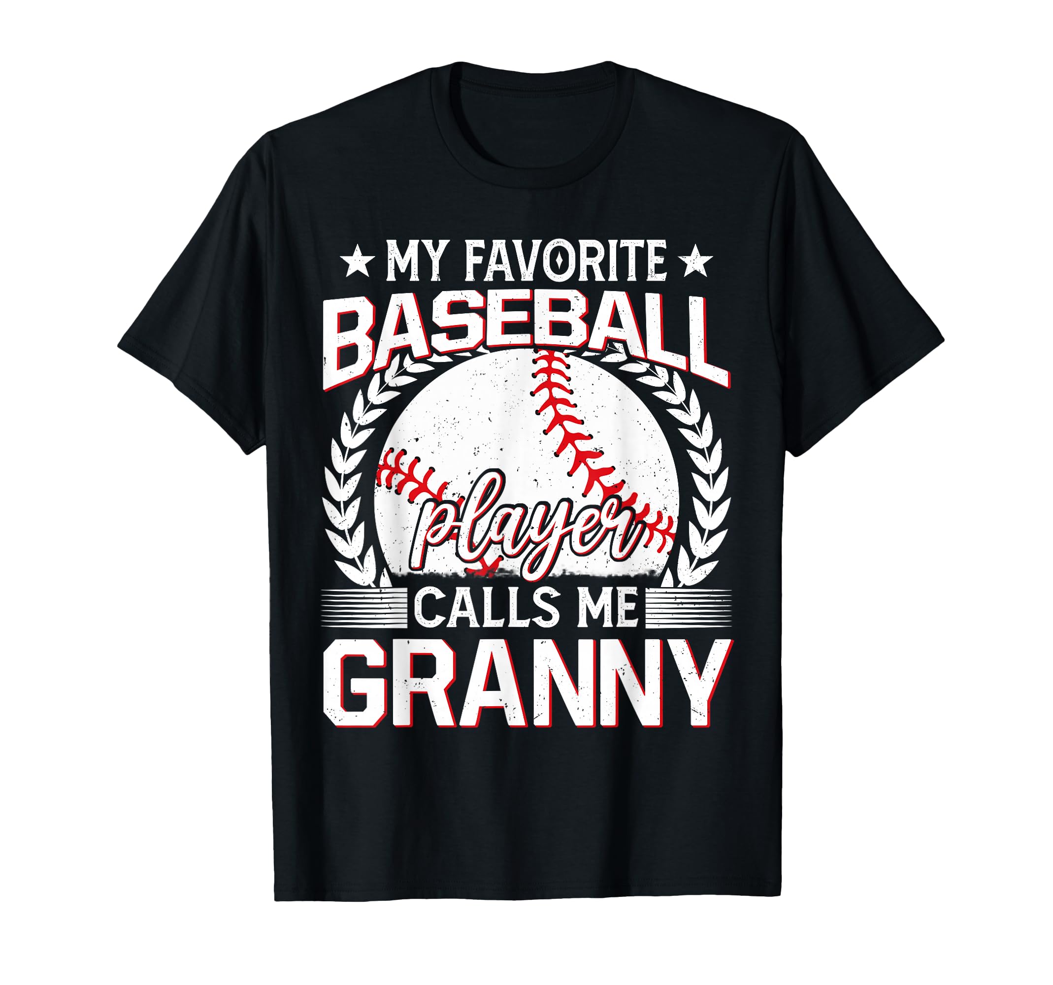 My Favorite Baseball Player Calls Me Granny T-Shirt - Unique Graphic Unisex - T-Shirt, Sweatshirt, Hoodie