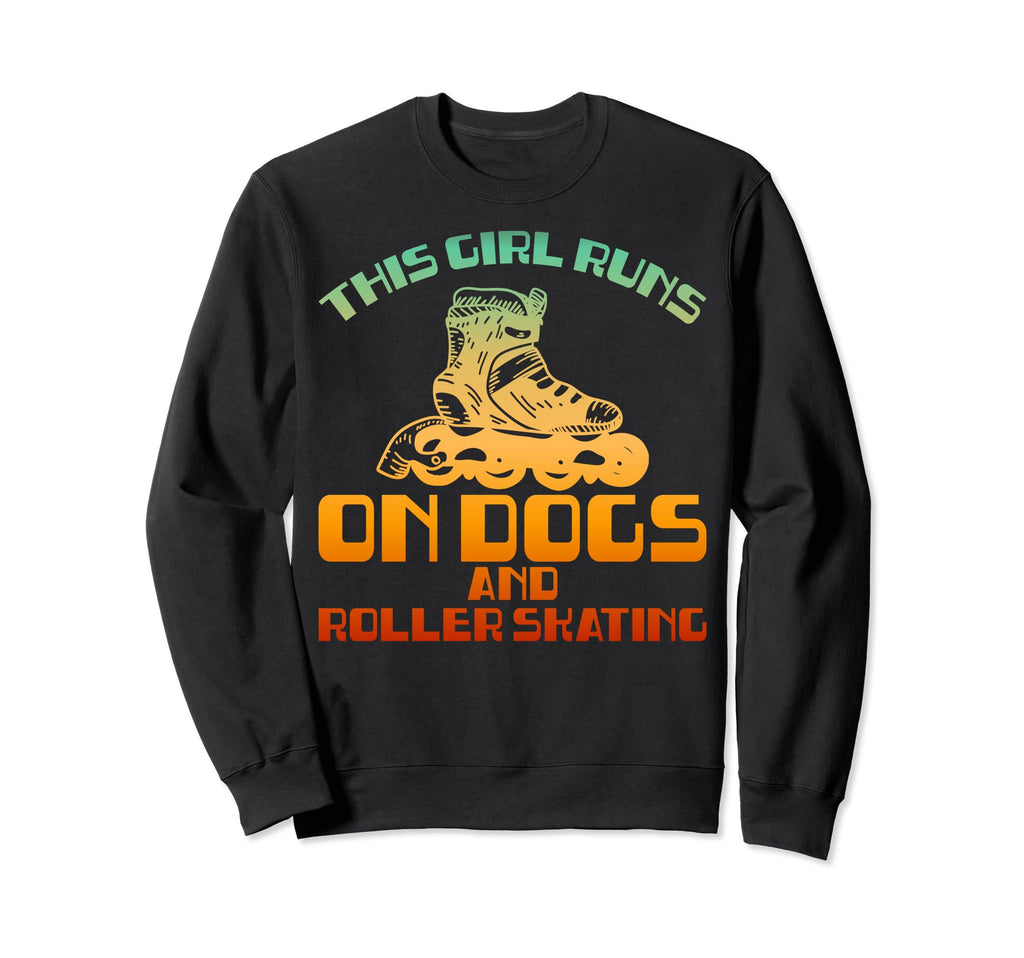 Funny Runs Dogs And Roller Sweatshirt - Casual Everyday Wear Unisex - T-Shirt, Sweatshirt, Hoodie