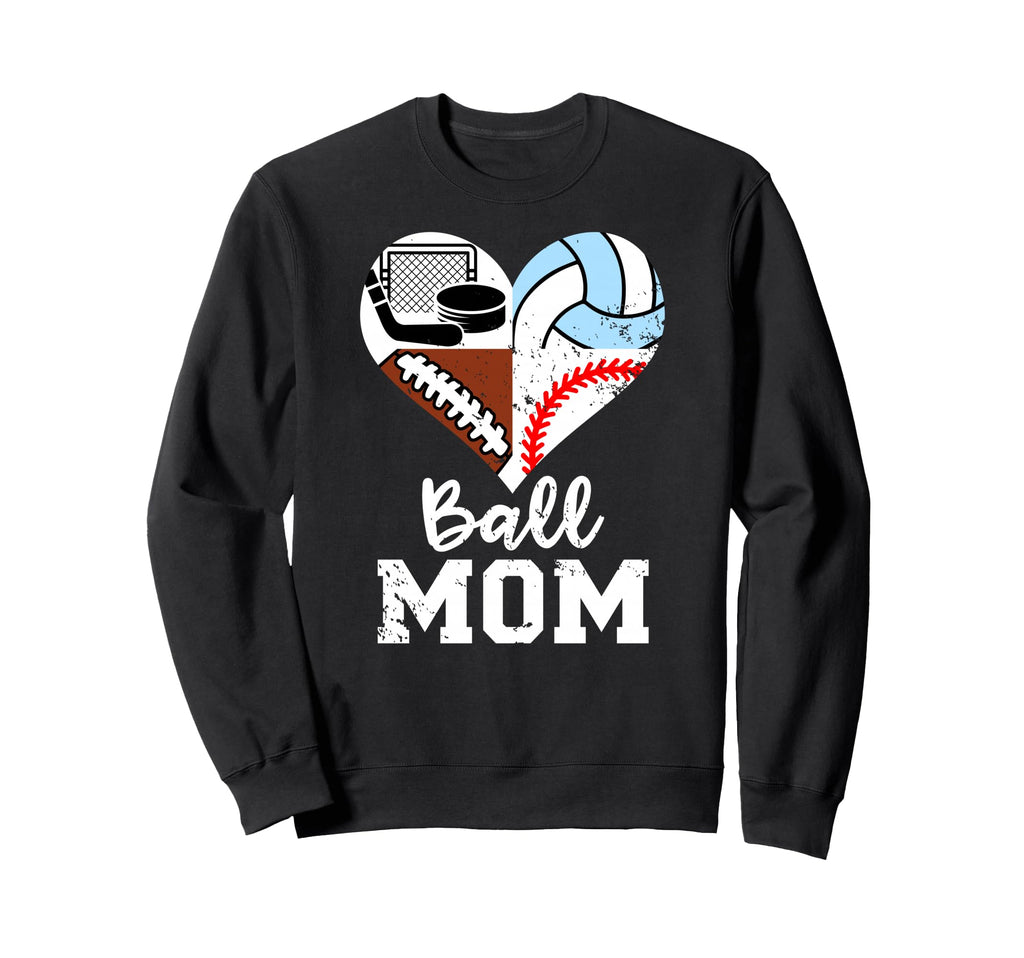 Ball Mom Funny Football Baseball Sweatshirt - Streetwear Style Men Women - T-Shirt, Sweatshirt, Hoodie