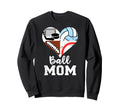 Ball Mom Funny Football Baseball Sweatshirt - Streetwear Style Men Women - T-Shirt, Sweatshirt, Hoodie