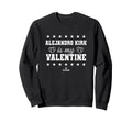 Alejandro Kirk Is My Valentine Sweatshirt - Fun Novelty Design for Adults - T-Shirt, Sweatshirt, Hoodie