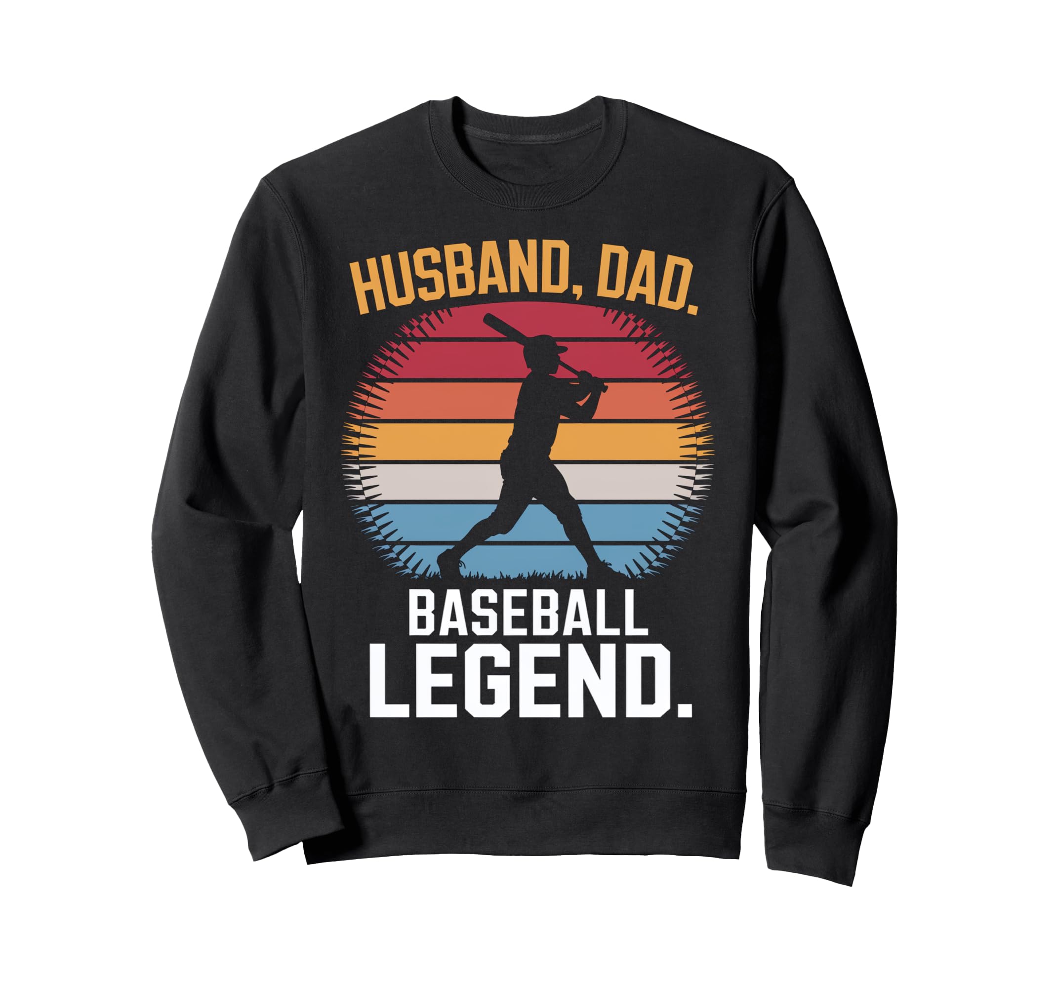 Husband Dad Baseball Legend Sweatshirt - Custom Art Print Men Women - T-Shirt, Sweatshirt, Hoodie