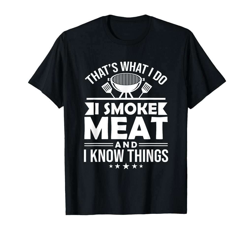 I Smoke Meat And I Know Things Funny Bbq T-Shirt - Unique Graphic Unisex - T-Shirt, Sweatshirt, Hoodie