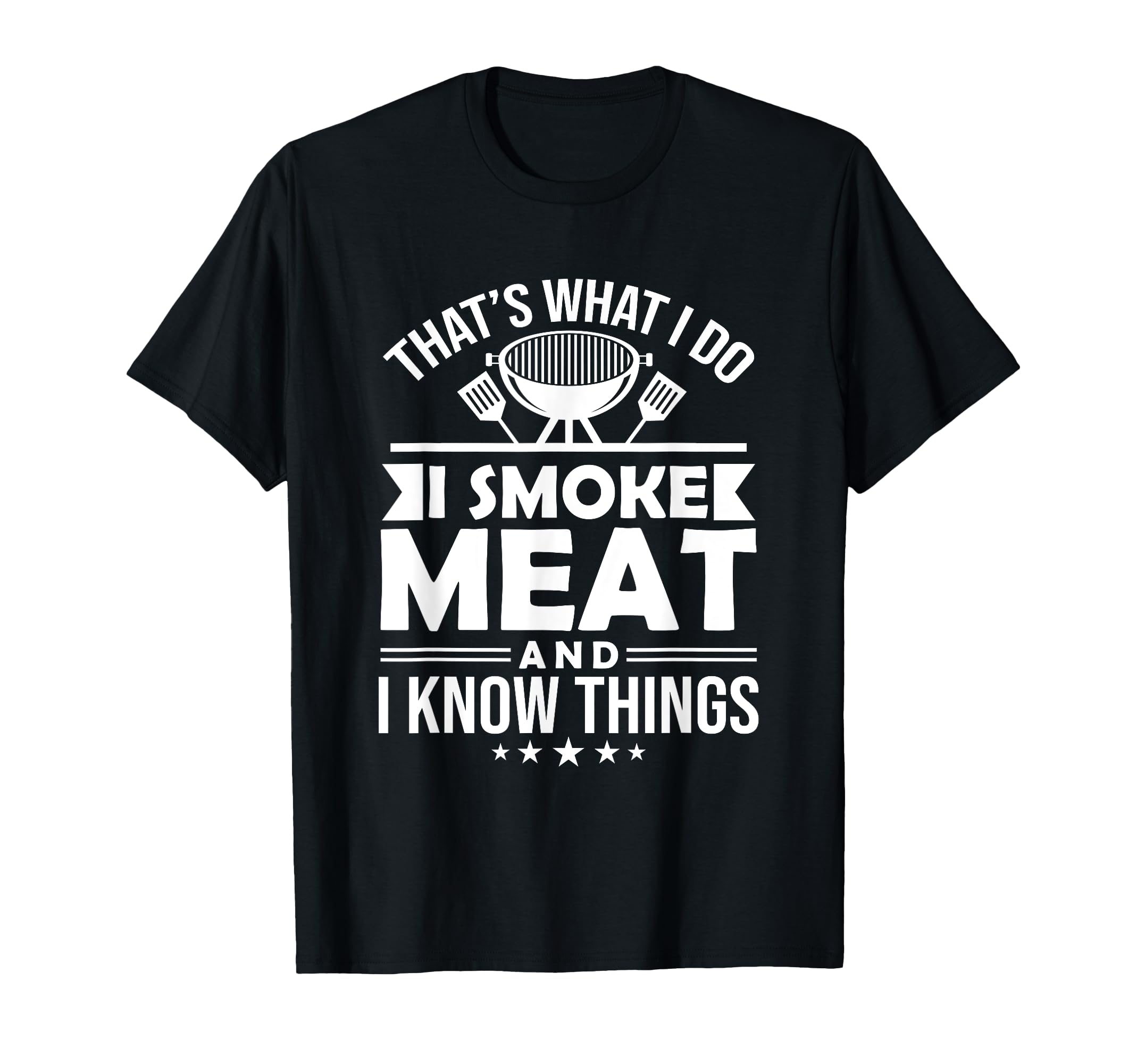 I Smoke Meat And I Know Things Funny Bbq T-Shirt - Unique Graphic Unisex - T-Shirt, Sweatshirt, Hoodie