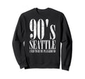 90S Seattle Used To Be My Sweatshirt - Novelty Apparel Men Women - T-Shirt, Sweatshirt, Hoodie