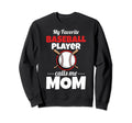 Funny My Favorite Baseball Player Sweatshirt - Aesthetic Graphic Unisex - T-Shirt, Sweatshirt, Hoodie