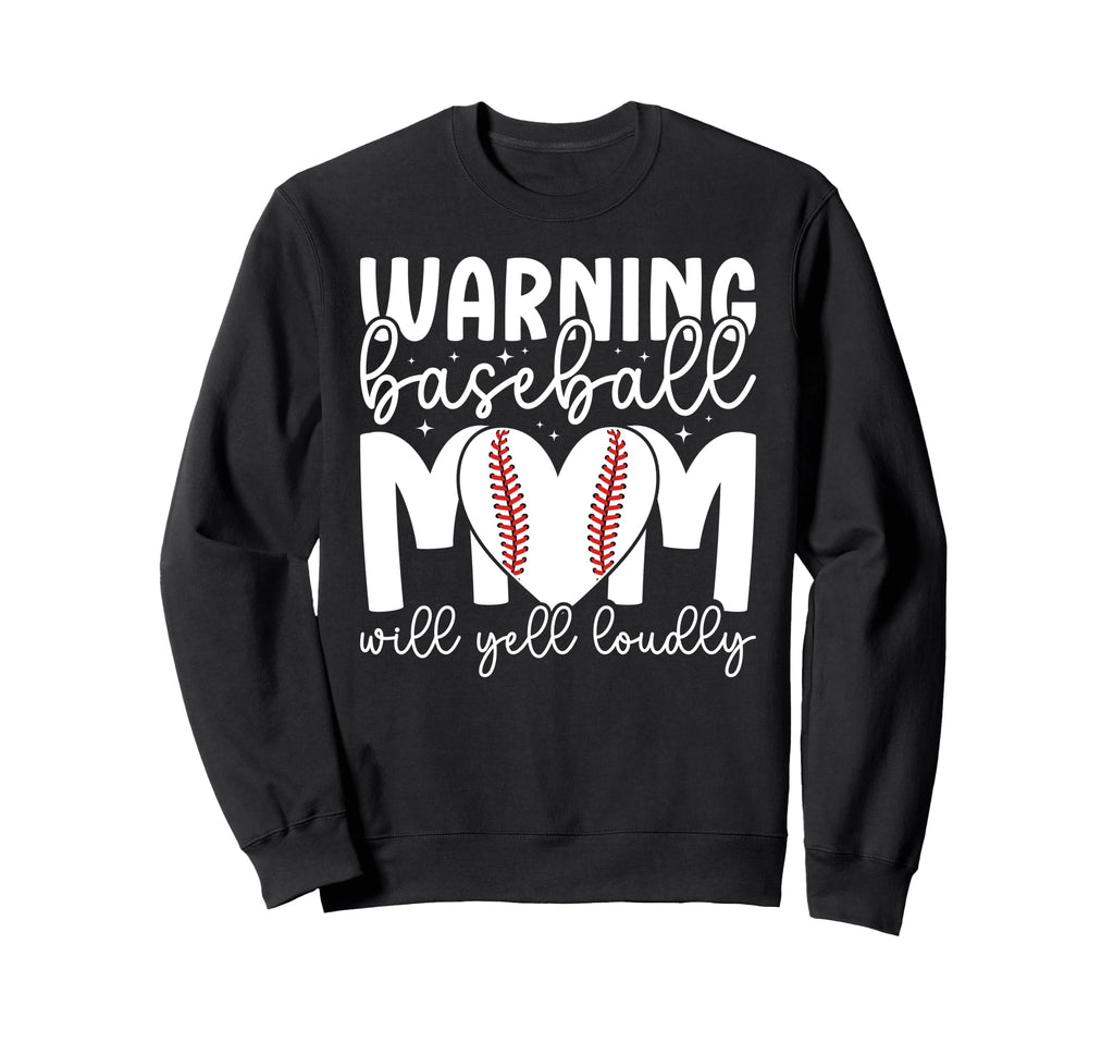 Baseball Mom Will Yell Loudly Sweatshirt - Aesthetic Graphic for Adults - T-Shirt, Sweatshirt, Hoodie