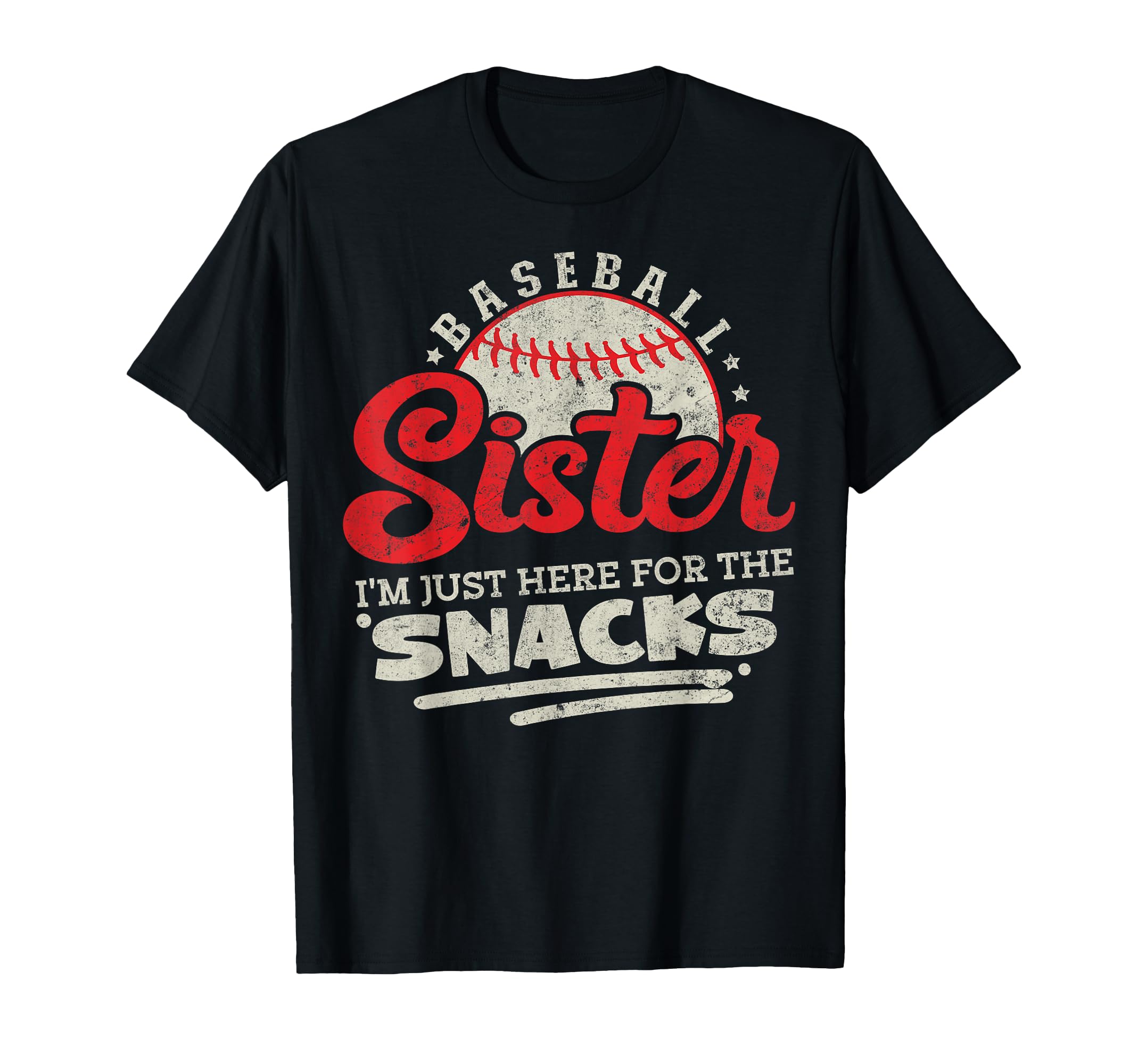 Baseball Sister Im Just Here Snacks Funny T-Shirt - Streetwear Style Unisex - T-Shirt, Sweatshirt, Hoodie