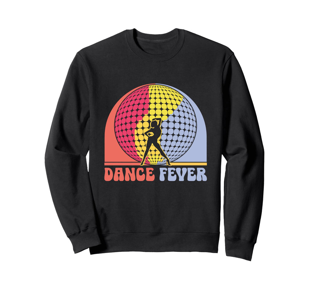 Dance Fever 70S Dancing Dance Music Sweatshirt - Graphic Print Unisex - T-Shirt, Sweatshirt, Hoodie