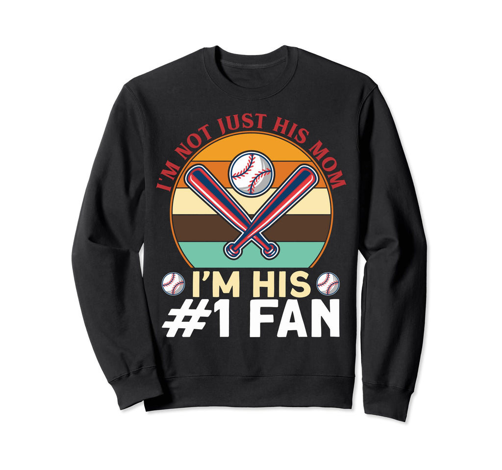 Im Not Just His Mom Baseball Sweatshirt - Fun Novelty Design for Adults - T-Shirt, Sweatshirt, Hoodie