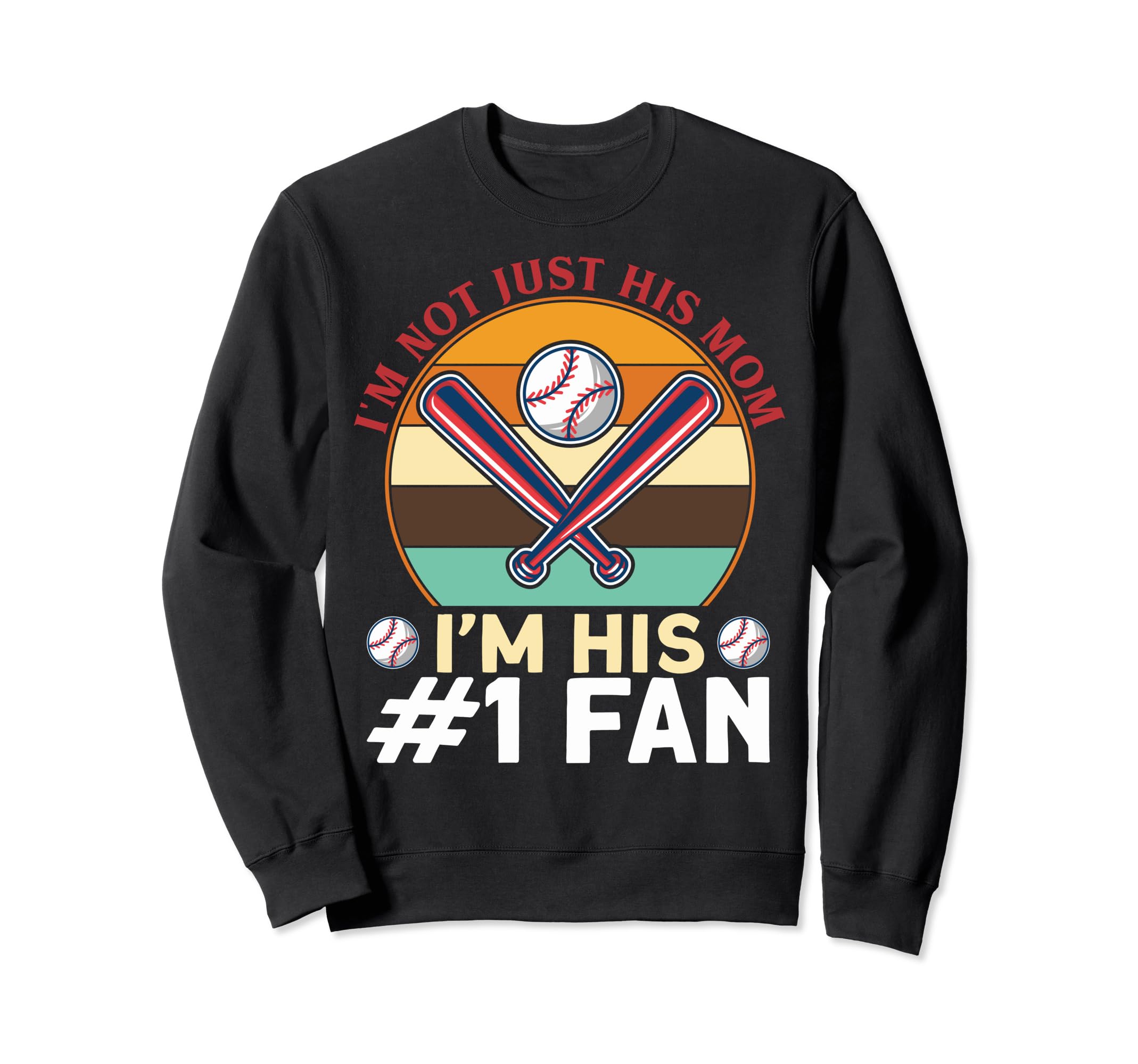 Im Not Just His Mom Baseball Sweatshirt - Fun Novelty Design for Adults - T-Shirt, Sweatshirt, Hoodie