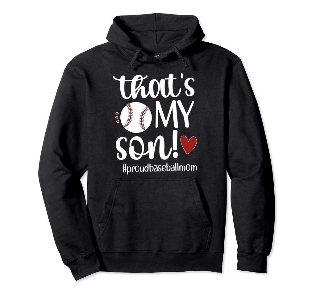 Thats My Son Baseball Mom Baseball Hoodie - Fun Novelty Design Men Women - T-Shirt, Sweatshirt, Hoodie