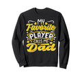 My Favorite Player Calls Me Dad Sweatshirt - Graphic Print for Adults - T-Shirt, Sweatshirt, Hoodie